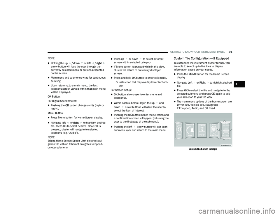 RAM CHASSIS CAB 2023 Owners Manual
GETTING TO KNOW YOUR INSTRUMENT PANEL91
NOTE:
Holding the up / down or left / right
arrow button will loop the user through the
currently selected menu or options presented
on the screen.
RAM CHASSIS CAB 2023 Owners Manual
GETTING TO KNOW YOUR INSTRUMENT PANEL91
NOTE:
Holding the up / down or left / right
arrow button will loop the user through the
currently selected menu or options presented
on the screen.