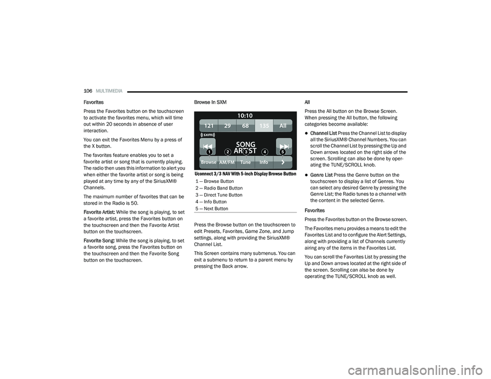 RAM PROMASTER 2021 Owners Manual
106MULTIMEDIA
Favorites
Press the Favorites button on the touchscreen
to activate the favorites menu, which will time
out within 20 seconds in absence of user
interaction.
You can exit the Favo RAM PROMASTER 2021 Owners Manual
106MULTIMEDIA
Favorites
Press the Favorites button on the touchscreen
to activate the favorites menu, which will time
out within 20 seconds in absence of user
interaction.
You can exit the Favo