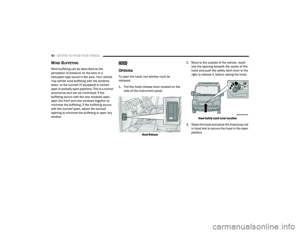 RAM PROMASTER 2021 Service Manual
40GETTING TO KNOW YOUR VEHICLE
WIND BUFFETING
Wind buffeting can be described as the
perception of pressure on the ears or a
helicopter-type sound in the ears. Your vehicle
may exhibit wind buf RAM PROMASTER 2021 Service Manual
40GETTING TO KNOW YOUR VEHICLE
WIND BUFFETING
Wind buffeting can be described as the
perception of pressure on the ears or a
helicopter-type sound in the ears. Your vehicle
may exhibit wind buf