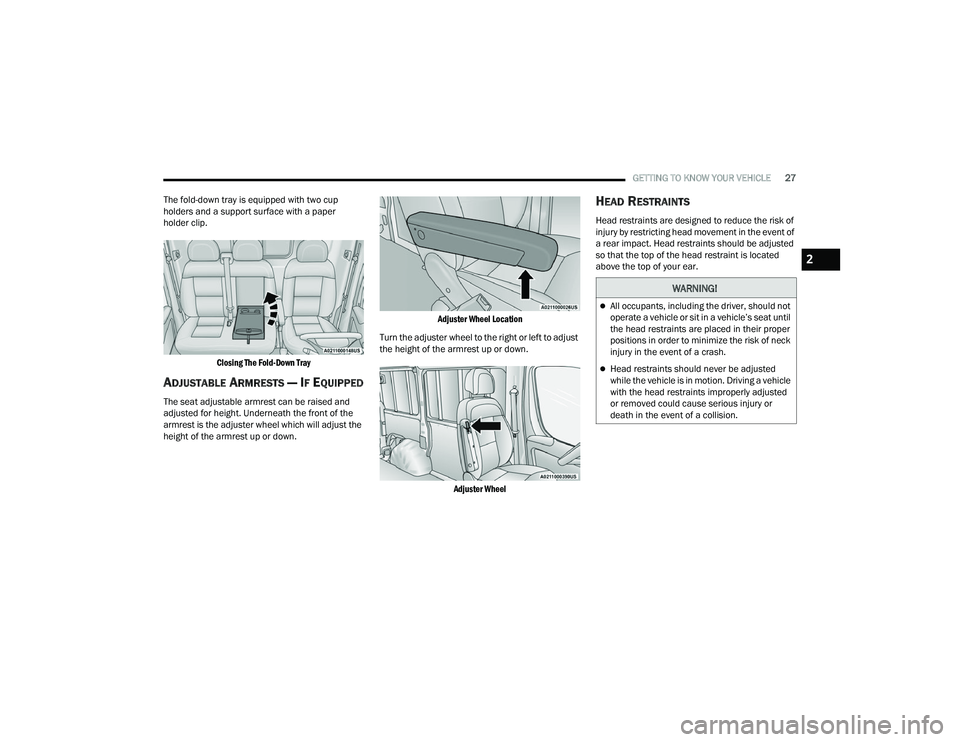 RAM PROMASTER 2022 User Guide
GETTING TO KNOW YOUR VEHICLE27
The fold-down tray is equipped with two cup
holders and a support surface with a paper
holder clip.
Closing The Fold-Down Tray
ADJUSTABLE ARMRESTS — IF EQUIPPED
Th RAM PROMASTER 2022 User Guide
GETTING TO KNOW YOUR VEHICLE27
The fold-down tray is equipped with two cup
holders and a support surface with a paper
holder clip.
Closing The Fold-Down Tray
ADJUSTABLE ARMRESTS — IF EQUIPPED
Th