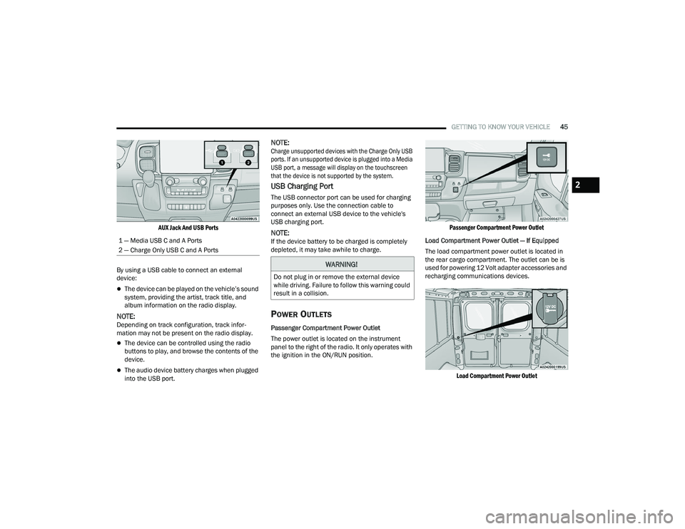 RAM PROMASTER 2022 Owners Manual
GETTING TO KNOW YOUR VEHICLE45
AUX Jack And USB Ports
By using a USB cable to connect an external
device:
The device can be played on the vehicle’s sound
system, providing the artist, track RAM PROMASTER 2022 Owners Manual
GETTING TO KNOW YOUR VEHICLE45
AUX Jack And USB Ports
By using a USB cable to connect an external
device:
The device can be played on the vehicle’s sound
system, providing the artist, track