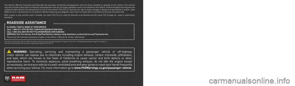 RAM PROMASTER 2023  Owners Manual The driver’s primary responsibility is the safe operation of the vehicle. Driving while distracted can result in loss of vehicle control, resulting in an accident and personal injury. FCA US LLC str