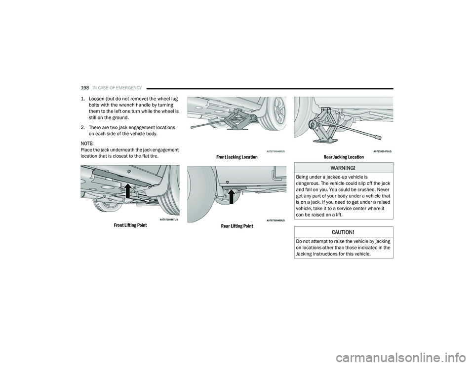 RAM PROMASTER CITY 2021 Owners Manual
198IN CASE OF EMERGENCY
1. Loosen (but do not remove) the wheel lug
bolts with the wrench handle by turning
them to the left one turn while the wheel is
still on the ground.
2. There are two j RAM PROMASTER CITY 2021 Owners Manual
198IN CASE OF EMERGENCY
1. Loosen (but do not remove) the wheel lug
bolts with the wrench handle by turning
them to the left one turn while the wheel is
still on the ground.
2. There are two j