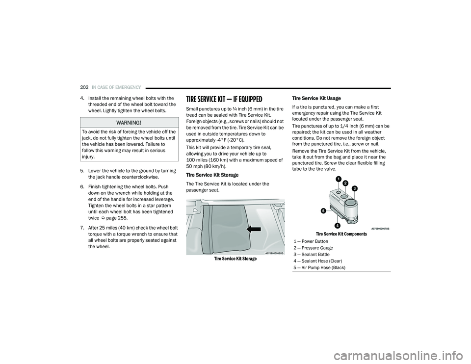 RAM PROMASTER CITY 2021 Owners Manual
202IN CASE OF EMERGENCY
4. Install the remaining wheel bolts with the
threaded end of the wheel bolt toward the
wheel. Lightly tighten the wheel bolts.
5. Lower the vehicle to the ground by turni RAM PROMASTER CITY 2021 Owners Manual
202IN CASE OF EMERGENCY
4. Install the remaining wheel bolts with the
threaded end of the wheel bolt toward the
wheel. Lightly tighten the wheel bolts.
5. Lower the vehicle to the ground by turni