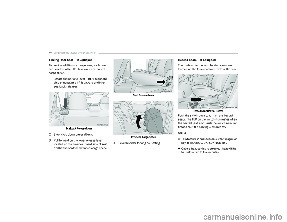 RAM PROMASTER CITY 2021 Owners Manual
20GETTING TO KNOW YOUR VEHICLE
Folding Rear Seat — If Equipped
To provide additional storage area, each rear
seat can be folded flat to allow for extended
cargo space.
1. Locate the release le RAM PROMASTER CITY 2021 Owners Manual
20GETTING TO KNOW YOUR VEHICLE
Folding Rear Seat — If Equipped
To provide additional storage area, each rear
seat can be folded flat to allow for extended
cargo space.
1. Locate the release le