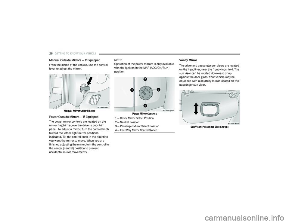 RAM PROMASTER CITY 2021 Owners Manual
26GETTING TO KNOW YOUR VEHICLE
Manual Outside Mirrors — If Equipped
From the inside of the vehicle, use the control
lever to adjust the mirror.
Manual Mirror Control Lever
Power Outside Mirror RAM PROMASTER CITY 2021 Owners Manual
26GETTING TO KNOW YOUR VEHICLE
Manual Outside Mirrors — If Equipped
From the inside of the vehicle, use the control
lever to adjust the mirror.
Manual Mirror Control Lever
Power Outside Mirror