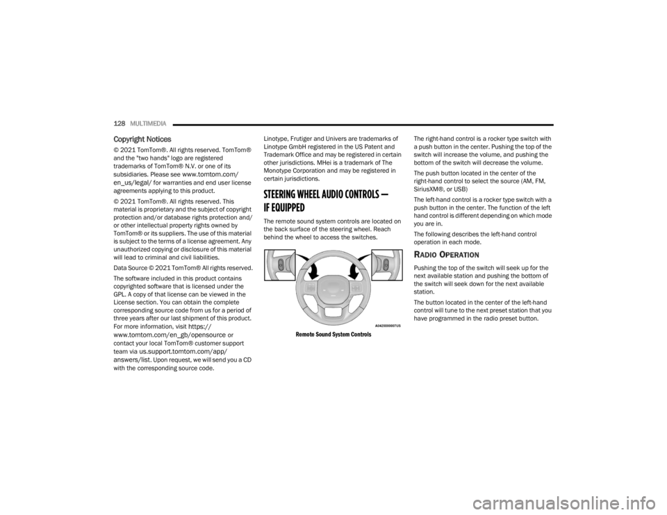 RAM PROMASTER CITY 2022 Owners Manual
128MULTIMEDIA
Copyright Notices
© 2021 TomTom®. All rights reserved. TomTom®
and the "two hands" logo are registered
trademarks of TomTom® N.V. or one of its
subsidiaries. Please see RAM PROMASTER CITY 2022 Owners Manual
128MULTIMEDIA
Copyright Notices
© 2021 TomTom®. All rights reserved. TomTom®
and the "two hands" logo are registered
trademarks of TomTom® N.V. or one of its
subsidiaries. Please see