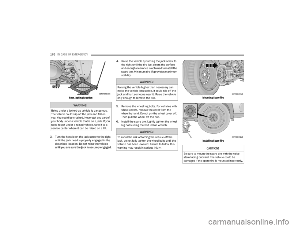 RAM PROMASTER CITY 2022 Owners Manual
176IN CASE OF EMERGENCY
Rear Jacking Location
3. Turn the handle on the jack screw to the right until the jack head is properly engaged in the
described location. Do not raise the vehicle
unt RAM PROMASTER CITY 2022 Owners Manual
176IN CASE OF EMERGENCY
Rear Jacking Location
3. Turn the handle on the jack screw to the right until the jack head is properly engaged in the
described location. Do not raise the vehicle
unt
