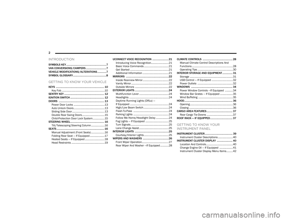RAM PROMASTER CITY 2022  Owners Manual 
2 
INTRODUCTION
SYMBOLS KEY ...........................................................7
VAN CONVERSIONS/CAMPERS ..............................7
VEHICLE MODIFICATIONS/ALTERATIONS .............7
SYMBO