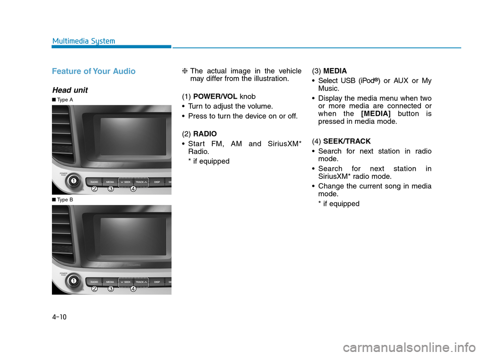 Hyundai Accent 2020 Owners Manual Feature of Your Audio
Head unit
❈The actual image in the vehicle
may differ from the illustration.
(1) POWER/VOL knob
Turn to adjust the volume.
Press to turn the device on or off.
(2) RADIO
Sta Hyundai Accent 2020 Owners Manual Feature of Your Audio
Head unit
❈The actual image in the vehicle
may differ from the illustration.
(1) POWER/VOL knob
Turn to adjust the volume.
Press to turn the device on or off.
(2) RADIO
Sta