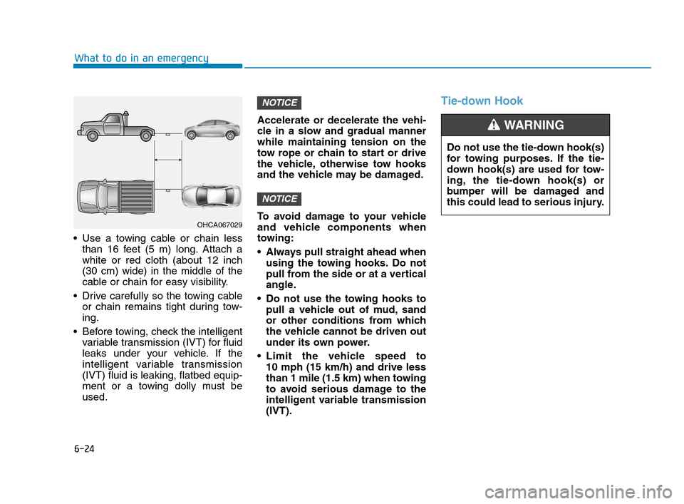 Hyundai Accent 2020 Owners Manual Use a towing cable or chain less
than 16 feet (5 m) long. Attach a
white or red cloth (about 12 inch
(30 cm) wide) in the middle of the
cable or chain for easy visibility.
Drive carefully so the tow Hyundai Accent 2020 Owners Manual Use a towing cable or chain less
than 16 feet (5 m) long. Attach a
white or red cloth (about 12 inch
(30 cm) wide) in the middle of the
cable or chain for easy visibility.
Drive carefully so the tow