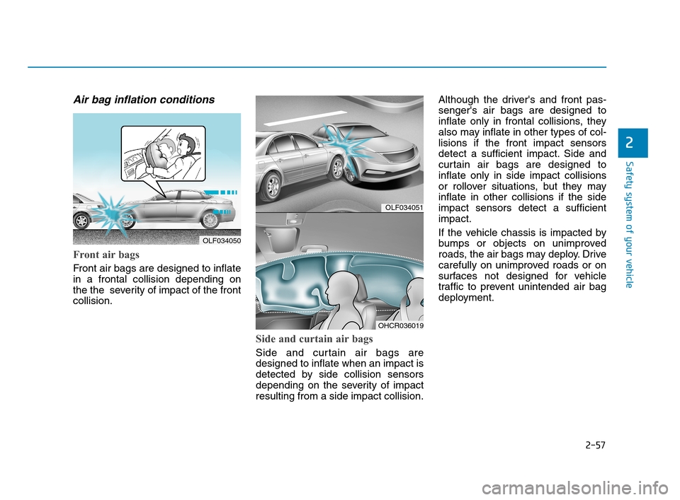 Hyundai Accent 2020 Manual Online 2-57
Safety system of your vehicle
2
Air bag inflation conditions 
Front air bags 
Front air bags are designed to inflate
in a frontal collision depending on
the the  severity of impact of the front
c