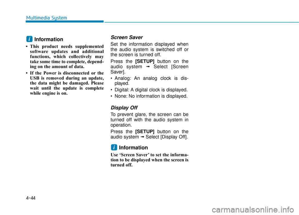 Hyundai Accent 2019 Owners Manual 4-44
Multimedia System
Information
• This product needs supplementedsoftware updates and additional
functions, which collectively may
take some time to complete, depend-
ing on the amount of data.
â Hyundai Accent 2019 Owners Manual 4-44
Multimedia System
Information
• This product needs supplementedsoftware updates and additional
functions, which collectively may
take some time to complete, depend-
ing on the amount of data.
â