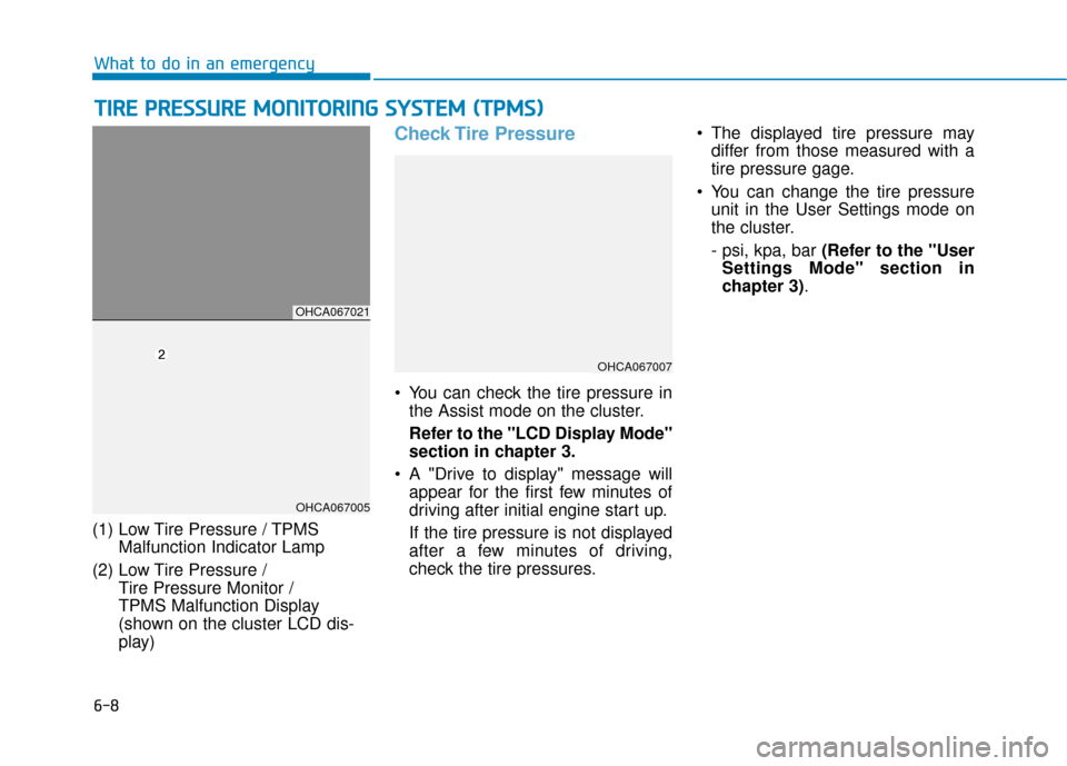 Hyundai Accent 2019 Owners Manual 6-8
What to do in an emergency
T
TI
IR
R E
E
P
P R
R E
ES
SS
SU
U R
RE
E
M
M O
ON
NI
IT
T O
O R
RI
IN
N G
G
S
S Y
Y S
ST
T E
EM
M
(
( T
T P
P M
M S
S)
)
(1) Low Tire Pressure / TPMS
Malfuncti Hyundai Accent 2019 Owners Manual 6-8
What to do in an emergency
T
TI
IR
R E
E
P
P R
R E
ES
SS
SU
U R
RE
E
M
M O
ON
NI
IT
T O
O R
RI
IN
N G
G
S
S Y
Y S
ST
T E
EM
M
(
( T
T P
P M
M S
S)
)
(1) Low Tire Pressure / TPMS
Malfuncti