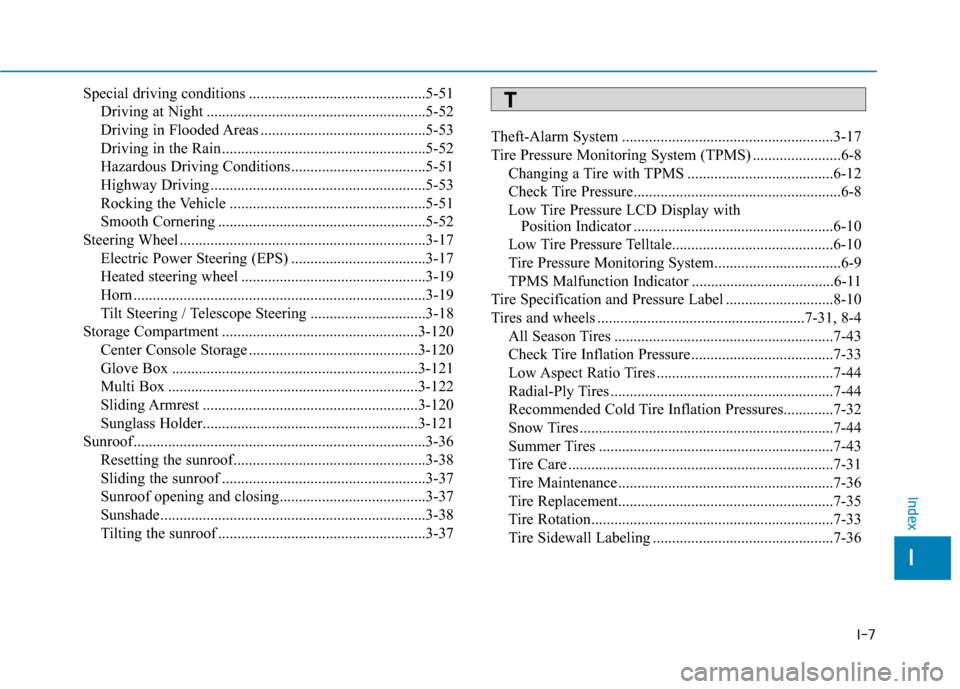 Hyundai Accent 2019  Owners Manual I-7
Special driving conditions ..............................................5-51Driving at Night .........................................................5-52
Driving in Flooded Areas ...............