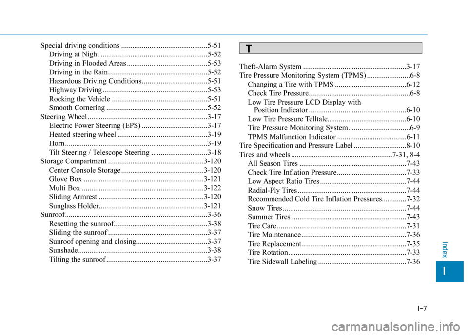 Hyundai Accent 2018 Owners Manual I-7
Special driving conditions ..............................................5-51Driving at Night .........................................................5-52
Driving in Flooded Areas ............... Hyundai Accent 2018 Owners Manual I-7
Special driving conditions ..............................................5-51Driving at Night .........................................................5-52
Driving in Flooded Areas ...............
