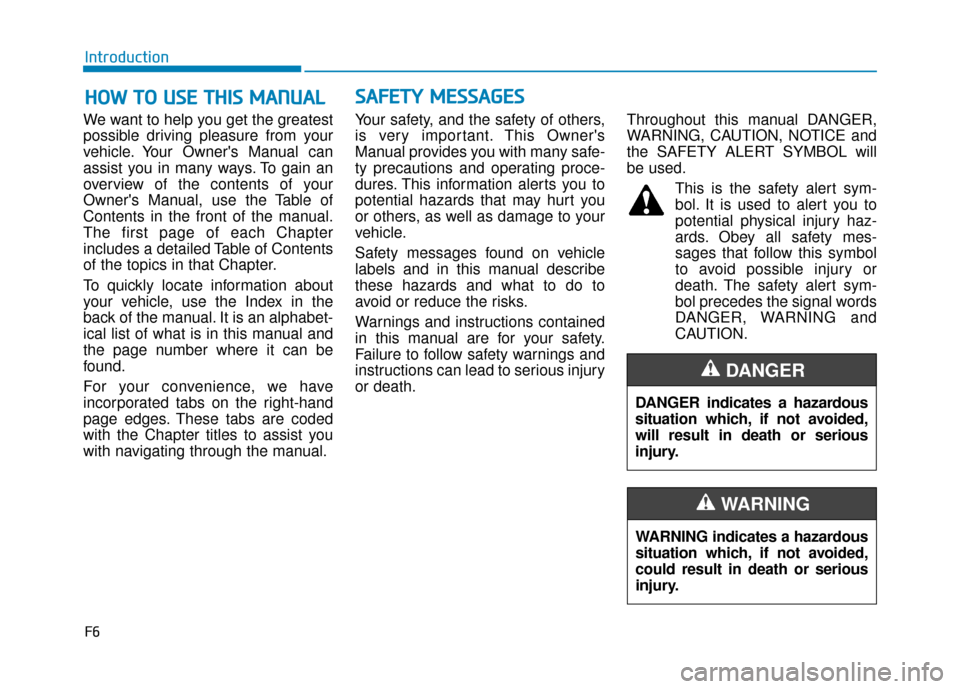 Hyundai Accent 2018 Owners Manual F6
Introduction
We want to help you get the greatest
possible driving pleasure from your
vehicle. Your Owners Manual can
assist you in many ways. To gain an
overview of the contents of your
Owners M Hyundai Accent 2018 Owners Manual F6
Introduction
We want to help you get the greatest
possible driving pleasure from your
vehicle. Your Owners Manual can
assist you in many ways. To gain an
overview of the contents of your
Owners M