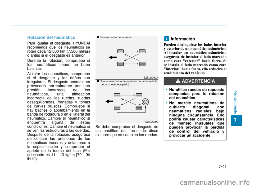 Hyundai Accent 2018  Manual del propietario (in Spanish) Rotación del neumático  
Para igualar el desgaste, HYUNDAI
recomienda que los neumáticos se
roten cada 12.000 km (7.500 millas)
o antes si el desgaste es anterior.
Durante la rotación, compruebe s