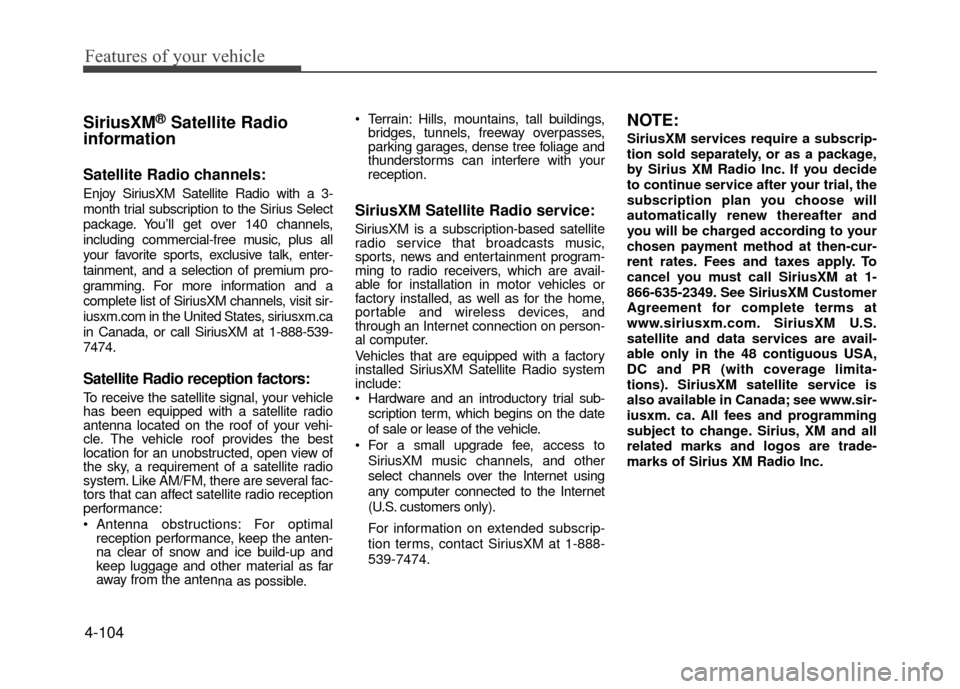 Hyundai Accent 2017 Owners Manual Features of your vehicle
4-104
SiriusXM®Satellite Radio
information
Satellite Radio channels:
Enjoy SiriusXM Satellite Radio with a 3-
month trial subscription to the Sirius Select
package. You’ll Hyundai Accent 2017 Owners Manual Features of your vehicle
4-104
SiriusXM®Satellite Radio
information
Satellite Radio channels:
Enjoy SiriusXM Satellite Radio with a 3-
month trial subscription to the Sirius Select
package. You’ll