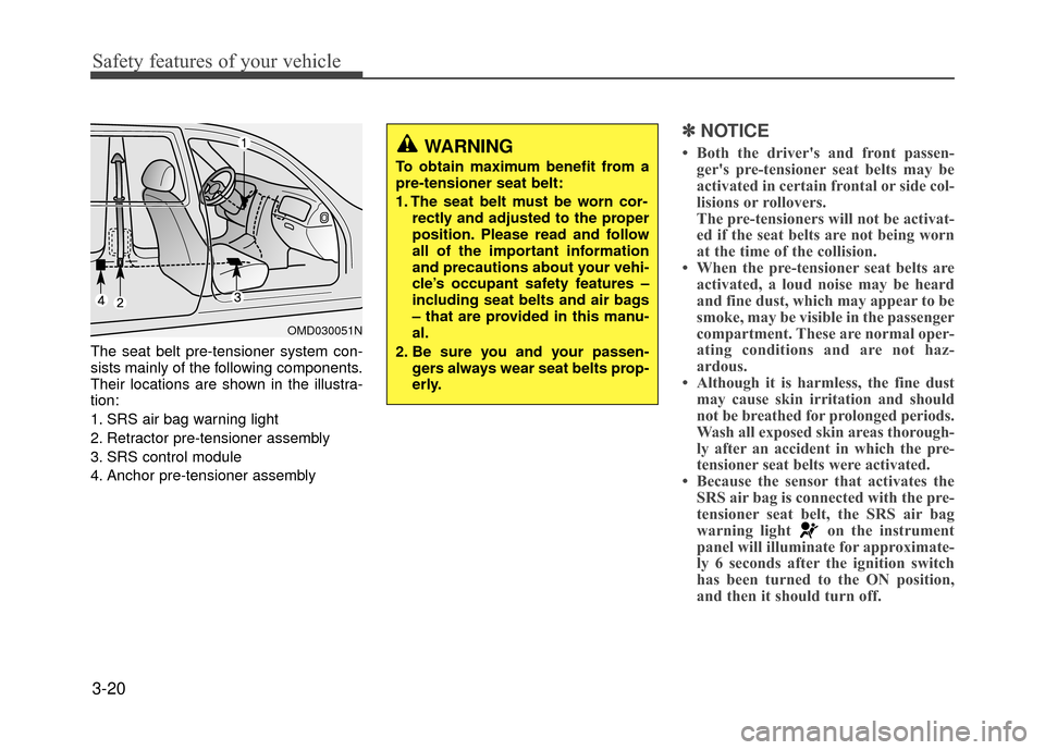 Hyundai Accent 2017 Owners Guide Safety features of your vehicle
3-20
The seat belt pre-tensioner system con-
sists mainly of the following components.
Their locations are shown in the illustra-
tion:
1. SRS air bag warning light
2. Hyundai Accent 2017 Owners Guide Safety features of your vehicle
3-20
The seat belt pre-tensioner system con-
sists mainly of the following components.
Their locations are shown in the illustra-
tion:
1. SRS air bag warning light
2.
