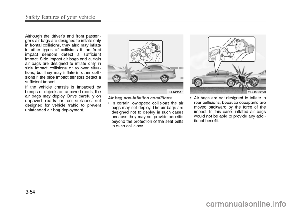 Hyundai Accent 2017 Repair Manual Safety features of your vehicle
3-54
Although the driver’s and front passen-
ger’s air bags are designed to inflate only
in frontal collisions, they also may inflate
in other types of collisions i Hyundai Accent 2017 Repair Manual Safety features of your vehicle
3-54
Although the driver’s and front passen-
ger’s air bags are designed to inflate only
in frontal collisions, they also may inflate
in other types of collisions i