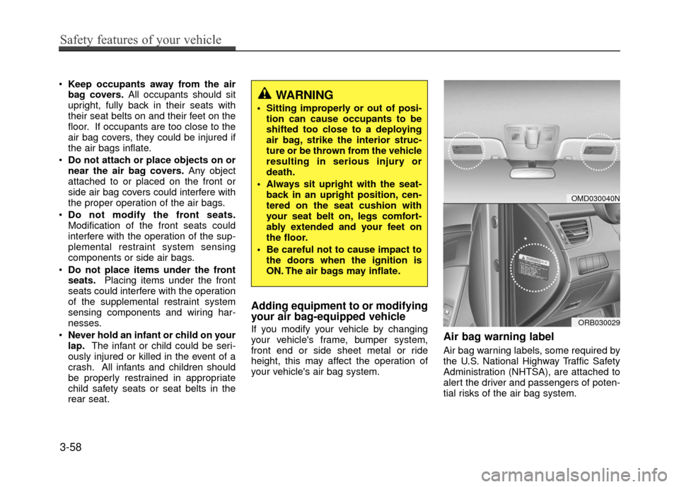Hyundai Accent 2017 Manual PDF Keep occupants away from the air
bag covers. All occupants should sit
upright, fully back in their seats with
their seat belts on and their feet on the
floor. If occupants are too close to the
air bag Hyundai Accent 2017 Manual PDF Keep occupants away from the air
bag covers. All occupants should sit
upright, fully back in their seats with
their seat belts on and their feet on the
floor. If occupants are too close to the
air bag