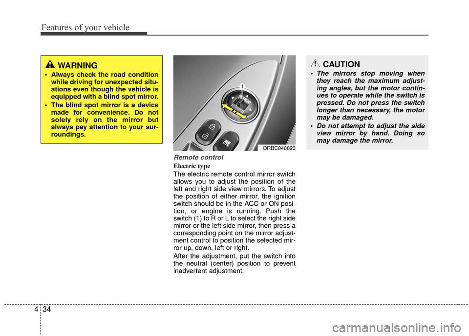 Hyundai Accent 2016  Owners Manual Remote control
Electric type
The electric remote control mirror switch
allows you to adjust the position of the
left and right side view mirrors. To adjust
the position of either mirror, the ignition
