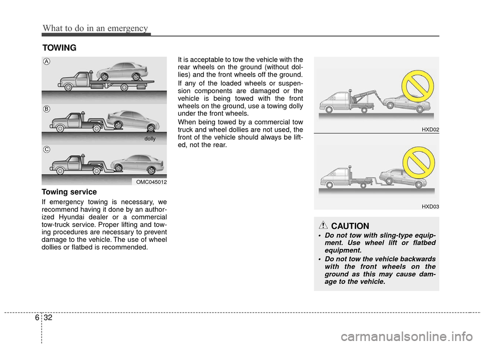 Hyundai Accent 2016 Owners Manual What to do in an emergency
32
6
TOWING
Towing service
If emergency towing is necessary, we
recommend having it done by an author-
ized Hyundai dealer or a commercial
tow-truck service. Proper lifting Hyundai Accent 2016 Owners Manual What to do in an emergency
32
6
TOWING
Towing service
If emergency towing is necessary, we
recommend having it done by an author-
ized Hyundai dealer or a commercial
tow-truck service. Proper lifting