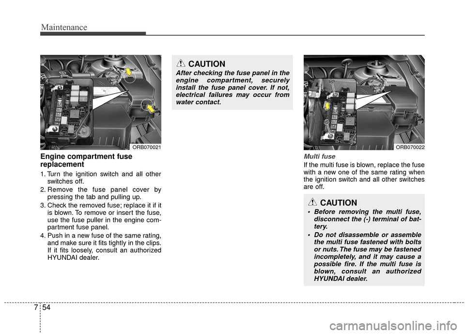 Hyundai Accent 2016 Owners Manual Maintenance
54
7
Engine compartment fuse
replacement
1. Turn the ignition switch and all other
switches off.
2. Remove the fuse panel cover by pressing the tab and pulling up.
3. Check the removed fus Hyundai Accent 2016 Owners Manual Maintenance
54
7
Engine compartment fuse
replacement
1. Turn the ignition switch and all other
switches off.
2. Remove the fuse panel cover by pressing the tab and pulling up.
3. Check the removed fus