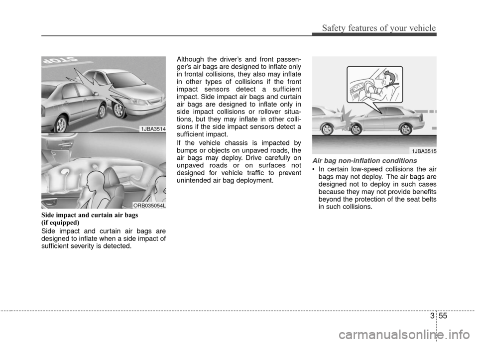 Hyundai Accent 2016 Manual PDF 355
Safety features of your vehicle
Side impact and curtain air bags
(if equipped)
Side impact and curtain air bags are
designed to inflate when a side impact of
sufficient severity is detected.Altho Hyundai Accent 2016 Manual PDF 355
Safety features of your vehicle
Side impact and curtain air bags
(if equipped)
Side impact and curtain air bags are
designed to inflate when a side impact of
sufficient severity is detected.Altho