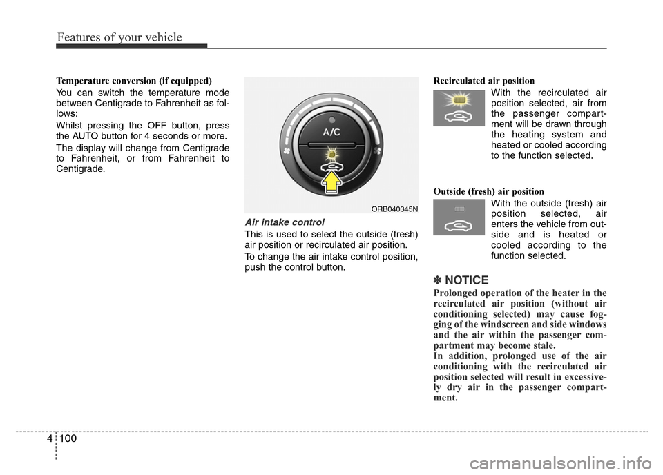 Hyundai Accent 2016 Owners Manual - RHD (UK. Australia) Features of your vehicle
100 4
Temperature conversion (if equipped)
You can switch the temperature mode
between Centigrade to Fahrenheit as fol-
lows:
Whilst pressing the OFF button, press
the AUTO bu Hyundai Accent 2016 Owners Manual - RHD (UK. Australia) Features of your vehicle
100 4
Temperature conversion (if equipped)
You can switch the temperature mode
between Centigrade to Fahrenheit as fol-
lows:
Whilst pressing the OFF button, press
the AUTO bu