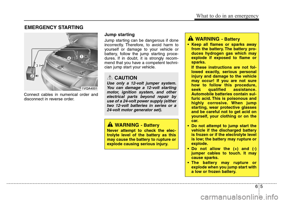 Hyundai Accent 2016  Owners Manual - RHD (UK. Australia) 65
What to do in an emergency
EMERGENCY STARTING
Connect cables in numerical order and
disconnect in reverse order.
Jump starting  
Jump starting can be dangerous if done
incorrectly. Therefore, to av