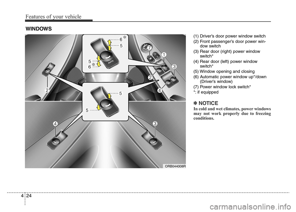 Hyundai Accent 2016 - RHD (UK. Australia) Owners Manual Features of your vehicle
24 4
(1) Driver’s door power window switch
(2) Front passenger’s door power win-
dow switch
(3) Rear door (right) power window
switch*
(4) Rear door (left) power window
sw Hyundai Accent 2016 - RHD (UK. Australia) Owners Manual Features of your vehicle
24 4
(1) Driver’s door power window switch
(2) Front passenger’s door power win-
dow switch
(3) Rear door (right) power window
switch*
(4) Rear door (left) power window
sw