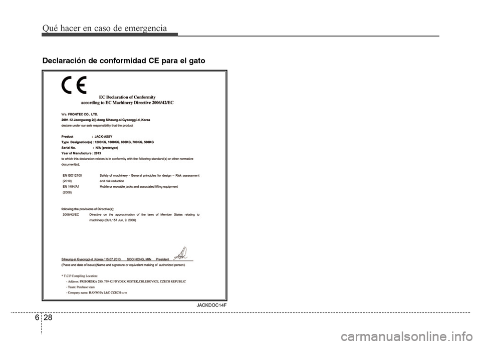 Hyundai Accent 2016  Manual del propietario (i25) (in Spanish) Qué hacer en caso de emergencia
28 6
JACKDOC14F
Declaración de conformidad CE para el gato 