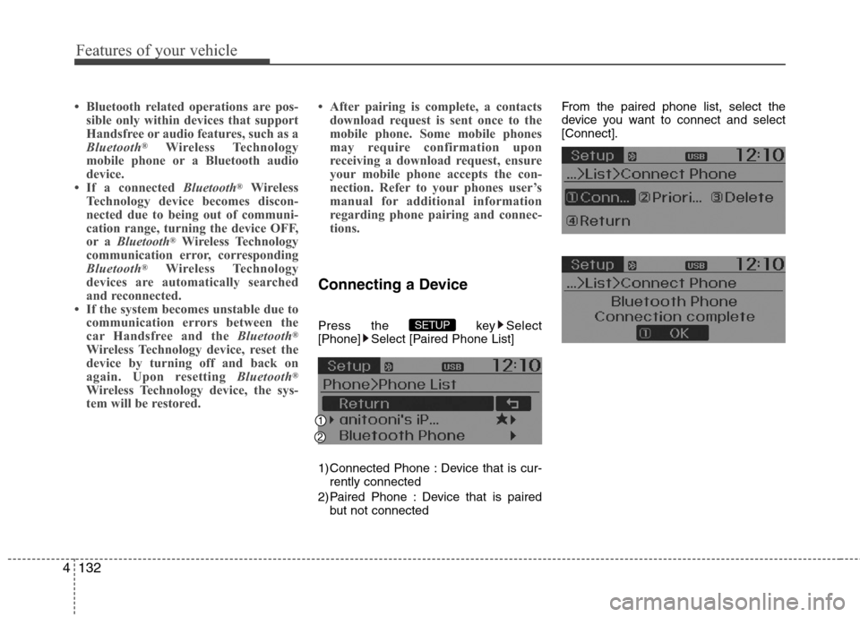 Hyundai Accent 2015 Owners Manual Features of your vehicle
132 4
• Bluetooth related operations are pos-
sible only within devices that support
Handsfree or audio features, such as a
Bluetooth
®Wireless Technology
mobile phone or a Hyundai Accent 2015 Owners Manual Features of your vehicle
132 4
• Bluetooth related operations are pos-
sible only within devices that support
Handsfree or audio features, such as a
Bluetooth
®Wireless Technology
mobile phone or a