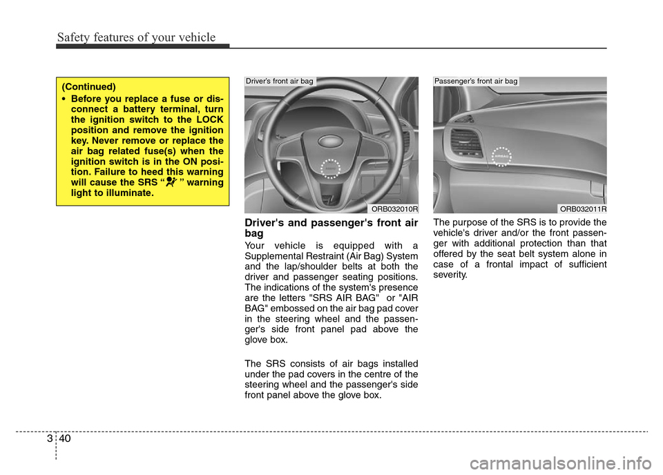Hyundai Accent 2015 - RHD (UK. Australia) Workshop Manual Safety features of your vehicle
40 3
Drivers and passengers front air
bag
Your vehicle is equipped with a
Supplemental Restraint (Air Bag) System
and the lap/shoulder belts at both the
driver and p Hyundai Accent 2015 - RHD (UK. Australia) Workshop Manual Safety features of your vehicle
40 3
Drivers and passengers front air
bag
Your vehicle is equipped with a
Supplemental Restraint (Air Bag) System
and the lap/shoulder belts at both the
driver and p