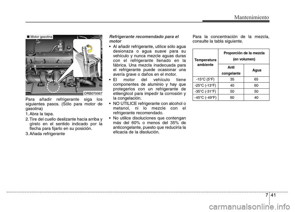 Hyundai Accent 2015 Manual del propietario (i25) (in Spanish) 741
Mantenimiento
Para añadir refrigerante siga los
siguientes pasos. (Sólo para motor de
gasolina)
1. Abra la tapa.
2. Tire del cuello deslizante hacia arriba y
gírelo en el sentido indicado por l Hyundai Accent 2015 Manual del propietario (i25) (in Spanish) 741
Mantenimiento
Para añadir refrigerante siga los
siguientes pasos. (Sólo para motor de
gasolina)
1. Abra la tapa.
2. Tire del cuello deslizante hacia arriba y
gírelo en el sentido indicado por l