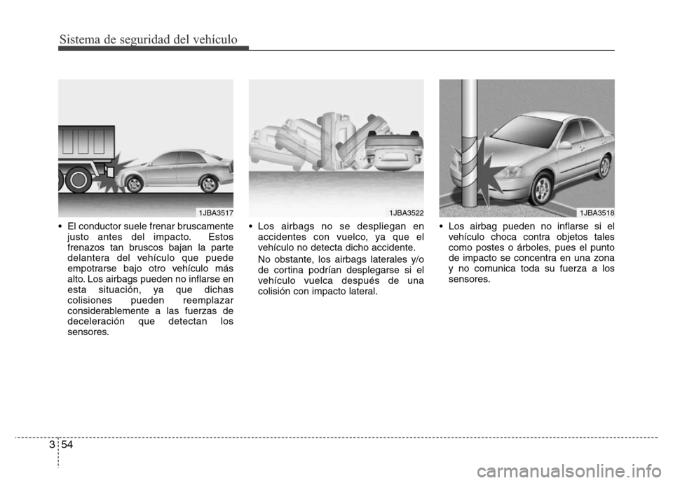Hyundai Accent 2015 Manual del propietario (i25) (in Spanish) Sistema de seguridad del vehículo
54 3
• El conductor suele frenar bruscamente
justo antes del impacto. Estos
frenazos tan bruscos bajan la parte
delantera del vehículo que puede
empotrarse bajo o Hyundai Accent 2015 Manual del propietario (i25) (in Spanish) Sistema de seguridad del vehículo
54 3
• El conductor suele frenar bruscamente
justo antes del impacto. Estos
frenazos tan bruscos bajan la parte
delantera del vehículo que puede
empotrarse bajo o