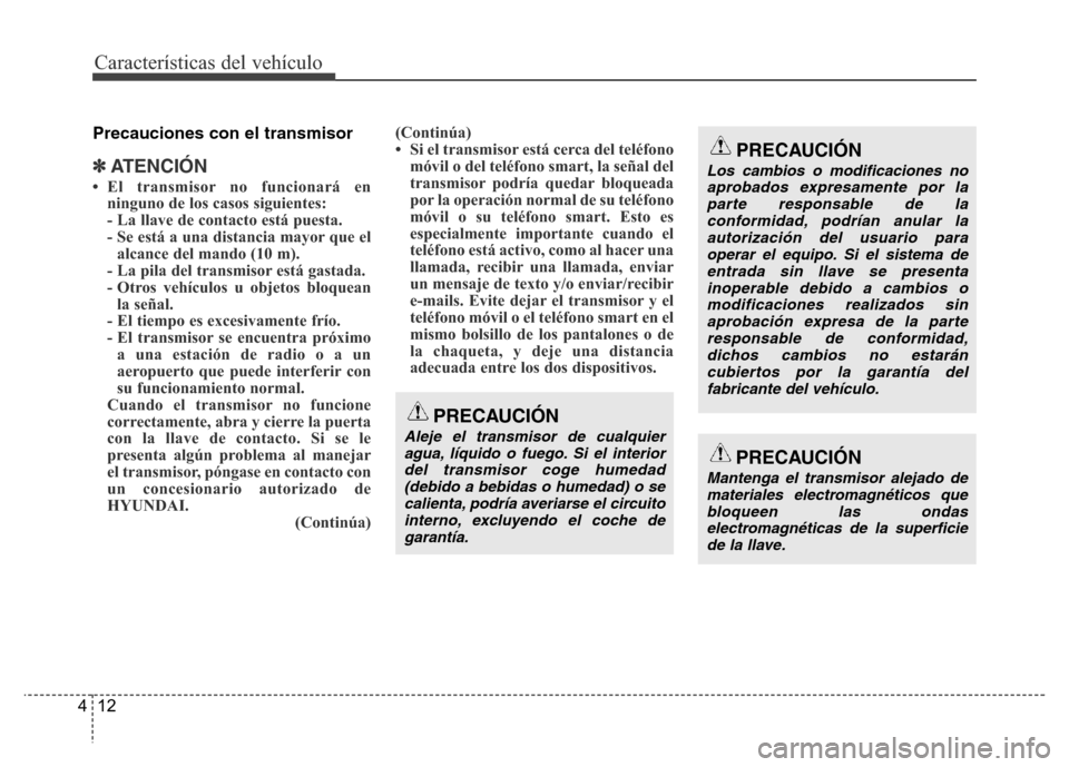 Hyundai Accent 2015  Manual del propietario (i25) (in Spanish) Características del vehículo
12 4
Precauciones con el transmisor
✽ATENCI