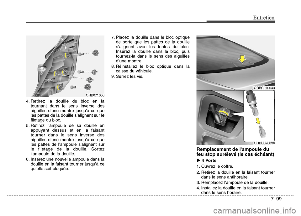 Hyundai Accent 2015  Manuel du propriétaire (in French) 799
Entretien
4. Retirez la douille du bloc en latournant dans le sens inverse des
aiguilles d’une montre jusquà ce que
les pattes de la douille s’alignent sur le
filetage du bloc.
5. Retirez l