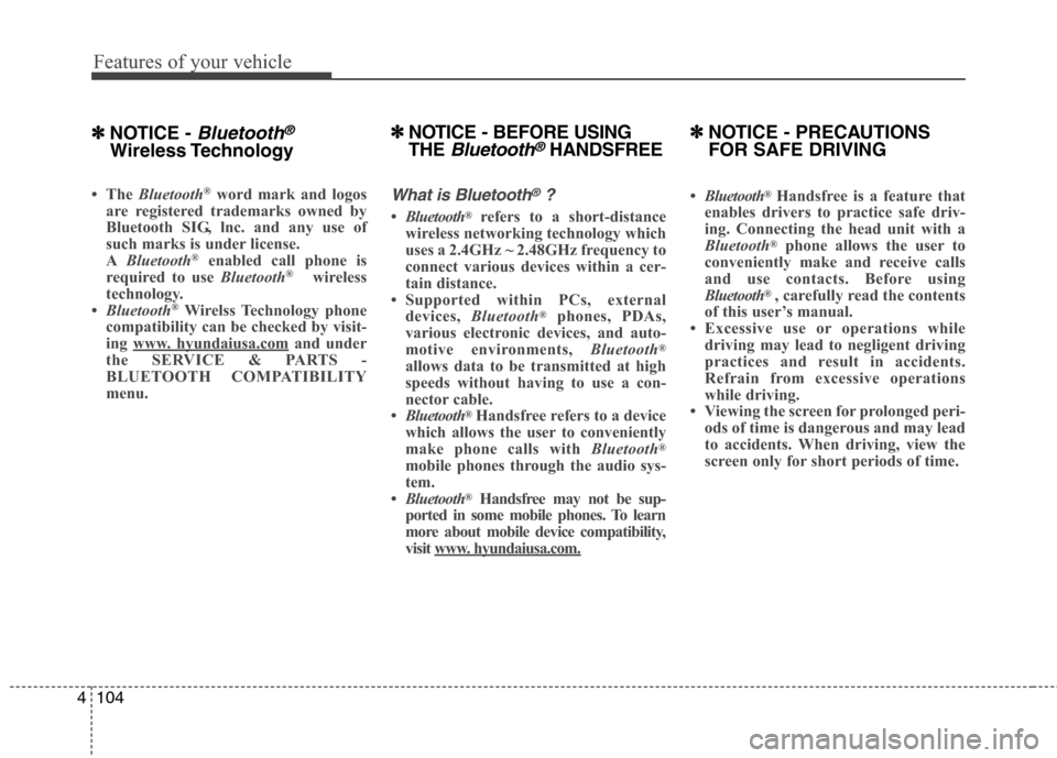 Hyundai Accent 2014 Owners Manual Features of your vehicle
104 4
✽
✽
NOTICE - Bluetooth®
Wireless Technology
• The Bluetooth®word mark and logos
are registered trademarks owned by
Bluetooth SIG, lnc. and any use of
such marks Hyundai Accent 2014 Owners Manual Features of your vehicle
104 4
✽
✽
NOTICE - Bluetooth®
Wireless Technology
• The Bluetooth®word mark and logos
are registered trademarks owned by
Bluetooth SIG, lnc. and any use of
such marks