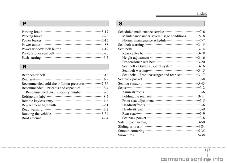 Hyundai Accent 2014  Owners Manual I7
Index
Parking brake ·································································5-17
Parking brake ··············