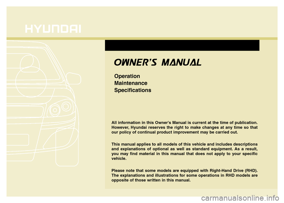 Hyundai Accent 2013  Owners Manual All information in this Owners Manual is current at the time of publication.
However, Hyundai reserves the right to make changes at any time so that
our policy of continual product improvement may be