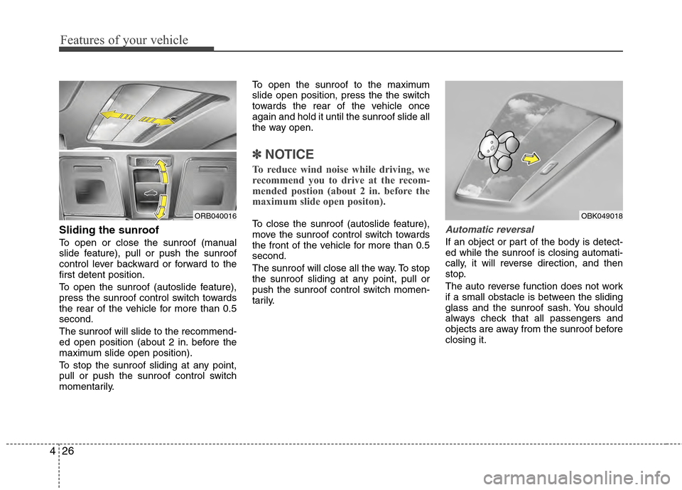 Hyundai Accent 2012 Owners Manual Features of your vehicle
26
4
Sliding the sunroof
To open or close the sunroof (manual
slide feature), pull or push the sunroof
control lever backward or forward to the
first detent position.
To open Hyundai Accent 2012 Owners Manual Features of your vehicle
26
4
Sliding the sunroof
To open or close the sunroof (manual
slide feature), pull or push the sunroof
control lever backward or forward to the
first detent position.
To open