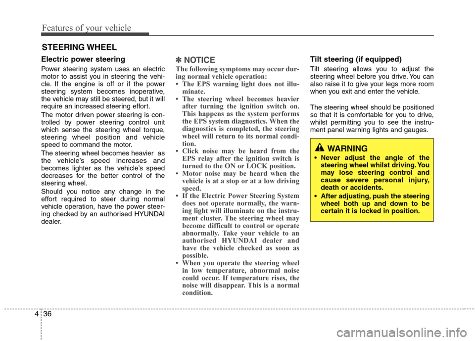 Hyundai Accent 2012 Owners Manual - RHD (UK. Australia) Features of your vehicle
36
4
Electric power steering
Power steering system uses an electric
motor to assist you in steering the vehi-
cle. If the engine is off or if the power
steering system beco Hyundai Accent 2012 Owners Manual - RHD (UK. Australia) Features of your vehicle
36
4
Electric power steering
Power steering system uses an electric
motor to assist you in steering the vehi-
cle. If the engine is off or if the power
steering system beco