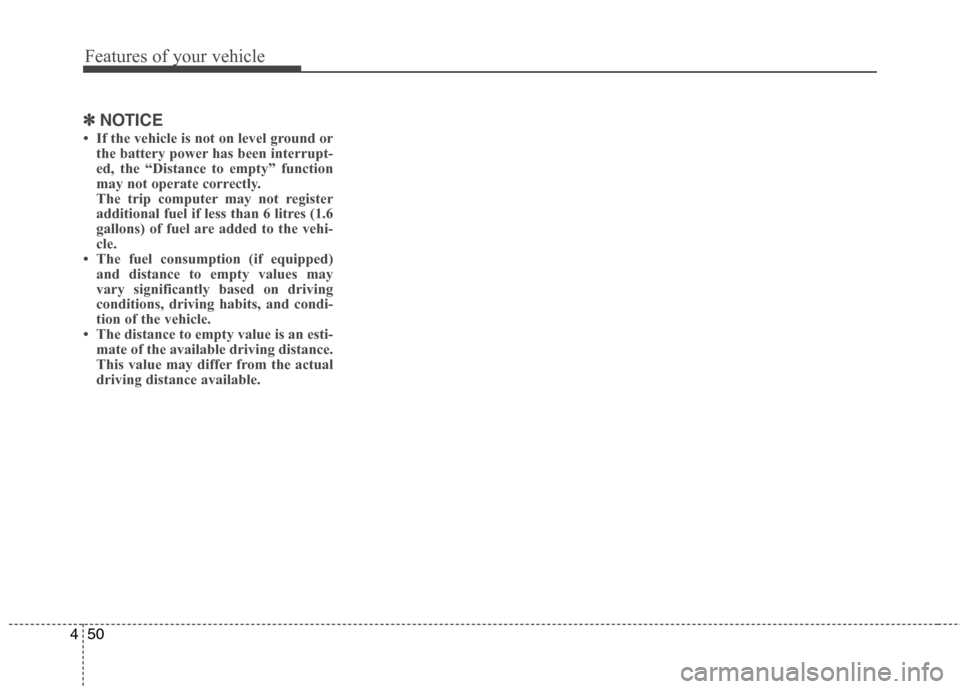 Hyundai Accent 2012  Owners Manual - RHD (UK. Australia) Features of your vehicle
50
4
✽✽
NOTICE
