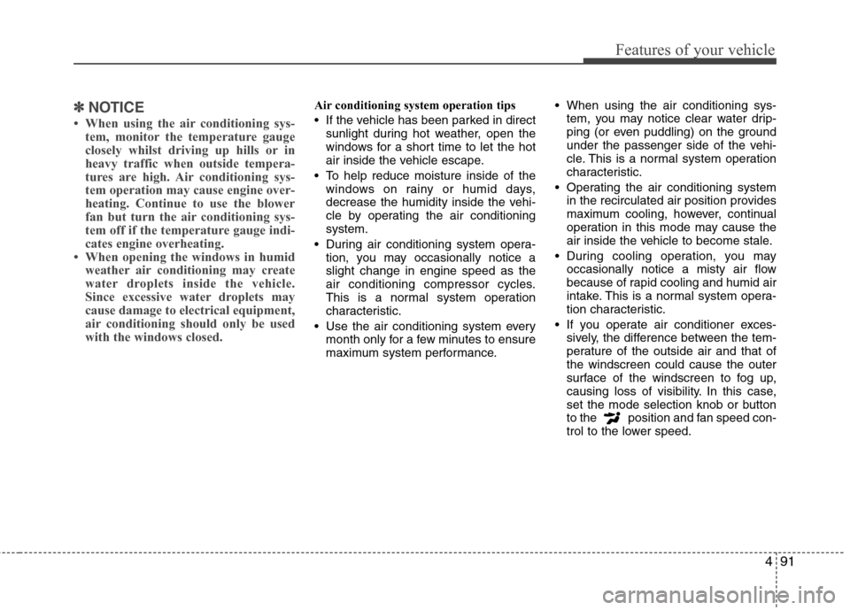Hyundai Accent 2012  Owners Manual - RHD (UK. Australia) 491
Features of your vehicle
✽✽NOTICE

