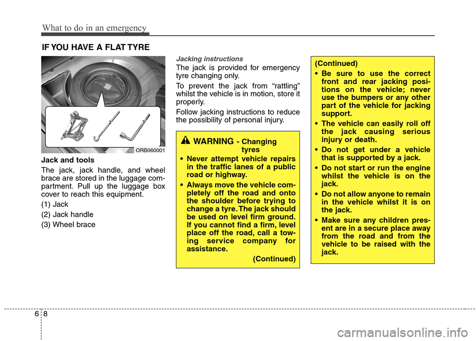 Hyundai Accent 2012 Owners Manual - RHD (UK. Australia) What to do in an emergency
8
6
(Continued)
Be sure to use the correct
front and rear jacking posi-
tions on the vehicle; never
use the bumpers or any other
part of the vehicle for jacking
support.
Hyundai Accent 2012 Owners Manual - RHD (UK. Australia) What to do in an emergency
8
6
(Continued)
Be sure to use the correct
front and rear jacking posi-
tions on the vehicle; never
use the bumpers or any other
part of the vehicle for jacking
support.