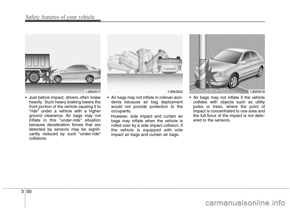 Hyundai Accent 2012 - RHD (UK. Australia) Repair Manual Safety features of your vehicle
50
3
Just before impact, drivers often brake
heavily. Such heavy braking lowers the
front portion of the vehicle causing it to
“ride” under a vehicle with a highe Hyundai Accent 2012 - RHD (UK. Australia) Repair Manual Safety features of your vehicle
50
3
Just before impact, drivers often brake
heavily. Such heavy braking lowers the
front portion of the vehicle causing it to
“ride” under a vehicle with a highe