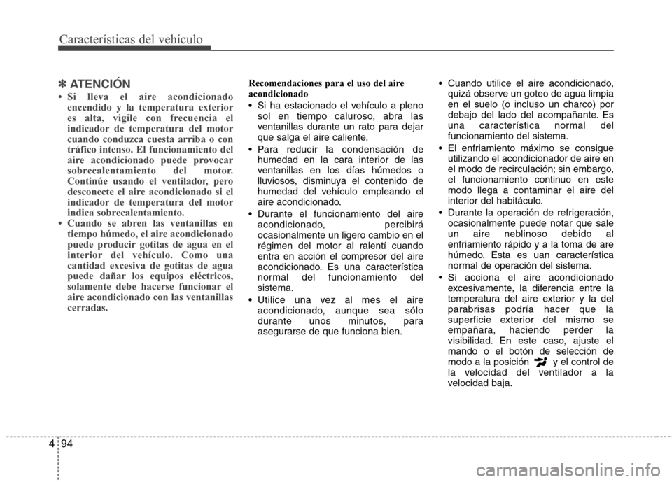 Hyundai Accent 2012 Manual del propietario (in Spanish) Características del vehículo
94
4
✽✽
ATENCIÓN
Hyundai Accent 2012 Manual del propietario (in Spanish) Características del vehículo
94
4
✽✽
ATENCIÓN